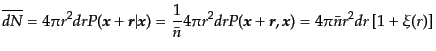 $\displaystyle \overline{dN} = 4\pi r^2 dr P(\bm{x} + \bm{r}\vert\bm{x}) = \frac...
...r^2 dr P(\bm{x} + \bm{r},\bm{x}) = 4\pi \bar{n} r^2 dr \left[ 1 + \xi(r)\right]$
