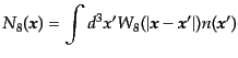 $\displaystyle N_8(\bm{x}) = \int d^3x' W_8(\vert\bm{x}- \bm{x}'\vert) n(\bm{x}')$