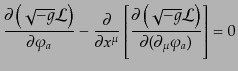 $\displaystyle \frac{\partial \left({\sqrt{-g}}{\cal L}\right)}{\partial\varphi_...
...l\left(\sqrt{-g}{\cal L}\right)} {\partial(\partial_\mu \varphi_a)} \right] = 0$