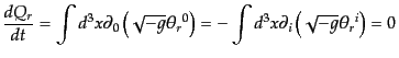 $\displaystyle \frac{d{Q}_r}{dt} = \int d^3x \partial_0 \left(\sqrt{-g} {\theta_r}^0\right) = - \int d^3x \partial_i \left(\sqrt{-g} {\theta_r}^i\right) = 0$