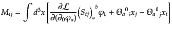 $\displaystyle M_{ij} = \int d^3x \left[ \frac{\partial{\cal L}}{\partial(\parti...
...}^b \varphi_b + {{{\mit\Theta}_a}^0}_i x_j - {{{\mit\Theta}_a}^0}_j x_i \right]$