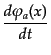$\displaystyle \frac{d\varphi_a(x)}{dt}$