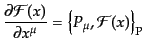 $\displaystyle \frac{\partial {\cal F}(x)}{\partial x^\mu} = \left\{ P_\mu, {\cal F}(x) \right\}_{\rm P}$