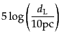 $\displaystyle 5 \log\left(\frac{d_{\rm L}}{10{\rm pc}}\right)$