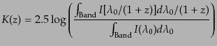 $\displaystyle K(z) = 2.5 \log \left(\frac{\int_{\rm Band} I[\lambda_0/(1+z)] d\lambda_0/(1+z)} {\int_{\rm Band} I(\lambda_0) d\lambda_0} \right)$