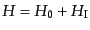 $\displaystyle H = H_0 + H_{\rm I}$