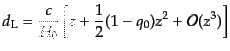 $\displaystyle d_{\rm L} = \frac{c}{H_0} \left[ z + \frac12 (1 - q_0) z^2 + {\cal O}(z^3) \right]$