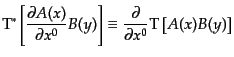 $\displaystyle {\rm T}^*\left[\frac{\partial A(x)}{\partial x^0} B(y)\right] \equiv \frac{\partial}{\partial x^0}{\rm T}\left[A(x)B(y)\right]$
