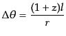 $\displaystyle \Delta\theta = \frac{(1+z) l}{r}$
