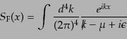 \begin{equation*}S_{\rm F}(x) = \int\frac{d^4k}{(2\pi)^4} \frac{e^{ikx}}{\ooalign{\hfil/\hfil\crcr$k$} - \mu + i\epsilon}\end{equation*}