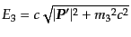 $ E_3 =
c\sqrt{\vert{\mbox{\boldmath $P$}}'\vert^2 + {m_3}^2 c^2}$