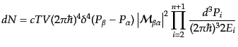 $\displaystyle dN = cTV (2\pi\hbar)^4\delta^4(P_\beta - P_\alpha) \left\vert {\c...
...\beta\alpha} \right\vert^2 \prod_{i=2}^{n+1} \frac{d^3P_i}{(2\pi\hbar)^3 2 E_i}$