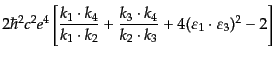 $\displaystyle 2 \hbar^2 c^2 e^4
\left[
\frac{k_1 \cdot k_4}{k_1 \cdot k_2} +
...
...dot k_4}{k_2 \cdot k_3} +
4 (\varepsilon_1 \cdot \varepsilon_3)^2 - 2
\right]$