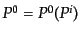 $ P^0 = P^0(P^i)$