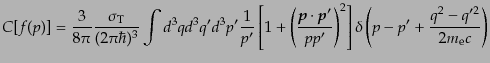 $\displaystyle C[f(p)] =
\frac{3}{8\pi} \frac{\sigma_{\rm T}}{(2\pi\hbar)^3}
...
...p'}\right)^2\right]
\delta\left(p - p' + \frac{q^2 - q'^2}{2m_{\rm e}c}\right)$