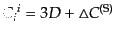 $\displaystyle {C_i}^i = 3D + \triangle C^{\rm (S)}$
