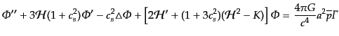 $\displaystyle {\mit\Phi}'' + 3{\cal H}(1 + c_s^2){\mit\Phi}' - c_s^2 \triangle{...
...cal H}^2 - K)\right]{\mit\Phi}= \frac{4\pi G}{c^4} a^2\overline{p} {\mit\Gamma}$