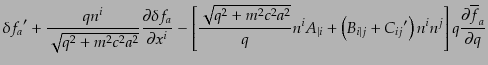 $\displaystyle {\delta f_a}' + \frac{q n^i}{\sqrt{q^2 + m^2 c^2 a^2}}
\frac{\pa...
... {C_{ij}}'\right) n^i n^j
\right] q \frac{\partial \overline{f}_a}{\partial q}$