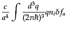 $\displaystyle \frac{c}{a^4} \int \frac{d^3q}{(2\pi\hbar)^3}
q n_i \delta f_a$
