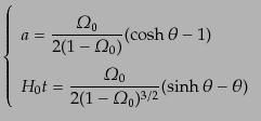 $\displaystyle \renewedcommand{arraystretch}{2} \left\{ \begin{array}{l} \displa...
...ega}_0}{2(1 - {\mit\Omega}_0)^{3/2}} (\sinh\theta - \theta) \end{array} \right.$