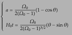 $\displaystyle \renewedcommand{arraystretch}{2} \left\{ \begin{array}{l} \displa...
...mega}_0}{2({\mit\Omega}_0 - 1)^{3/2}} (\theta - \sin\theta) \end{array} \right.$