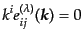 $\displaystyle k^i e_{ij}^{(\lambda)}({\mbox{\boldmath$k$}}) = 0$