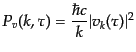 $\displaystyle P_v(k,\tau) = \frac{\hbar c}{k}\vert v_k(\tau)\vert^2$
