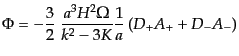 $\displaystyle \Phi = - \frac32 \
\frac{a^3 H^2 \Omega}{k^2 - 3K}
\frac{1}{a} \left(D_+ A_+ + D_- A_-\right)$