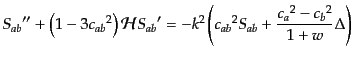 $\displaystyle {S_{ab}}'' + \left(1 - 3 {c_{ab}}^2\right) {\cal H}{S_{ab}}' = - k^2 \left({c_{ab}}^2 S_{ab} + \frac{{c_a}^2 - {c_b}^2}{1 + w} \Delta\right)$