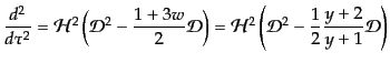 $\displaystyle \frac{d^2}{d\tau^2}
= {\cal H}^2 \left({\cal D}^2 - \frac{1 + 3w...
...right)
= {\cal H}^2 \left({\cal D}^2 - \frac12 \frac{y+2}{y+1} {\cal D}\right)$