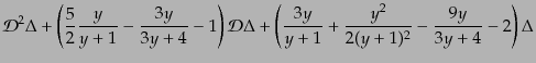 $\displaystyle {\cal D}^2 \Delta +
\left(\frac52 \frac{y}{y+1} - \frac{3y}{3y+4...
...left(\frac{3y}{y+1} + \frac{y^2}{2(y+1)^2} -
\frac{9y}{3y+4} - 2\right) \Delta$