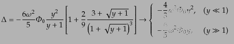 $\displaystyle \Delta = - \frac{6\omega^2}{5} {\mit\Phi}_0
\frac{y^2}{y+1}
\le...
...splaystyle
- \frac65 \omega^2 {\mit\Phi}_0 y, & (y \gg 1)
\end{array} \right.$