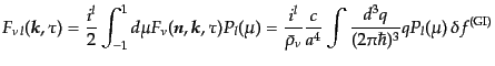 $\displaystyle F_{\nu l}({\mbox{\boldmath$k$}},\tau) = \frac{i^l}{2} \int_{-1}^...
...u}\frac{c}{a^4} \int \frac{d^3q}{(2\pi\hbar)^3} q P_l(\mu) \delta f^{\rm (GI)}$