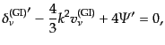 $\displaystyle {\delta^{\rm (GI)}_\nu}' - \frac43 k^2 v^{\rm (GI)}_\nu + 4 {\mit\Psi}' = 0,$