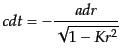 $\displaystyle c dt = - \frac{a dr}{\sqrt{1 - K r^2}}$