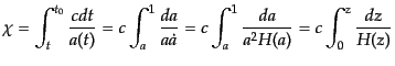 $\displaystyle \chi = \int_t^{t_0} \frac{c dt}{a(t)} = c \int_a^1 \frac{da}{a\dot{a}} = c \int_a^1 \frac{da}{a^2 H(a)} = c \int_0^z \frac{dz}{H(z)}$
