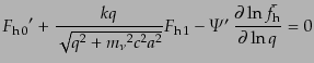 $\displaystyle {F_{{\rm h} 0}}' +
\frac{kq}{\sqrt{q^2 + {m_\nu}^2 c^2 a^2}} F...
...h} 1} -
{\mit\Psi}'  \frac{\partial \ln \bar{f}_{\rm h}}{\partial \ln q} = 0$