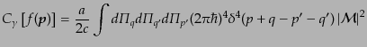 $\displaystyle C_\gamma \left[f({\mbox{\boldmath$p$}})\right] =
\frac{a}{2c}
\...
..._{p'}
(2\pi\hbar)^4 \delta^4(p + q - p' - q')
\left\vert{\cal M}\right\vert^2$