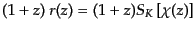 $\displaystyle (1 + z) r(z) = (1 + z) {S_K}\left[\chi(z)\right]$