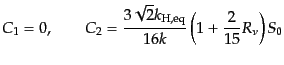$\displaystyle C_1 = 0, \qquad C_2 = \frac{3\sqrt{2}k_{\rm H,eq}}{16k} \left(1 + \frac{2}{15}R_\nu\right)S_0$