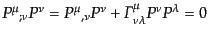 $\displaystyle {P^\mu}_{;\nu} P^\nu = {P^\mu}_{,\nu} P^\nu + {\mit\Gamma}^\mu_{\nu\lambda} P^\nu P^\lambda = 0$