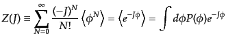 $\displaystyle Z(J) \equiv \sum_{N=0}^\infty \frac{(-J)^N}{N!} \left\langle \phi...
...\rangle = \left\langle e^{-J\phi} \right\rangle = \int d\phi P(\phi) e^{-J\phi}$
