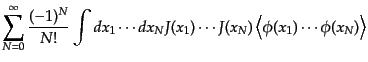 $\displaystyle \sum_{N=0}^\infty \frac{(-1)^N}{N!}
\int dx_1\cdots dx_N J(x_1) \cdots J(x_N)
\left\langle \phi(x_1)\cdots\phi(x_N) \right\rangle$