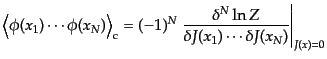 $\displaystyle \left\langle \phi(x_1) \cdots \phi(x_N) \right\rangle_{\rm c} = (...
...frac{\delta^N \ln Z} {\delta J(x_1) \cdots \delta J(x_N)} \right\vert _{J(x)=0}$