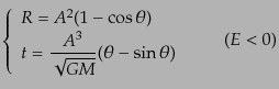 $\displaystyle \left\{
\begin{array}{l}
R = A^2 (1 - \cos\theta) \\
\display...
...\frac{A^3}{\sqrt{GM}}(\theta - \sin\theta)
\end{array} \right.
\qquad (E < 0)$