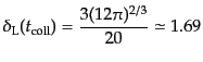 $\displaystyle \delta_{\rm L}(t_{\rm coll}) =
\frac{3(12\pi)^{2/3}}{20} \simeq 1.69$