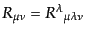 $\displaystyle R_{\mu\nu}={R^\lambda}_{\mu\lambda\nu}$