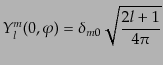 $\displaystyle Y_l^m(0, \varphi) =
\delta_{m0} \sqrt{\frac{2l+1}{4\pi}}$