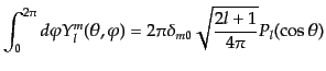$\displaystyle \int_0^{2\pi} d\varphi Y_l^m(\theta,\varphi) =
2\pi\delta_{m0} \sqrt{\frac{2l+1}{4\pi}}
P_l(\cos\theta)$