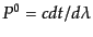 $ P^0 = cdt/d\lambda$